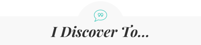 I Discover To...